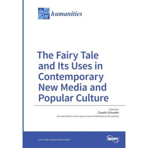 The Fairy Tale and Its Uses in Contemporary New Media and Popular Culture Paperback, Mdpi AG