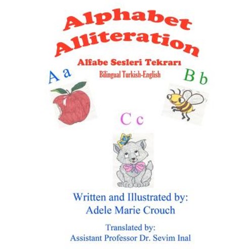 Alphabet Alliteration Bilingual Turkish English Paperback, Createspace Independent Publishing Platform
