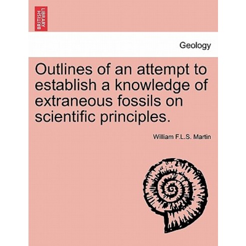 Outlines of an Attempt to Establish a Knowledge of Extraneous Fossils on Scientific Principles. Paperback, British Library, Historical Print Editions