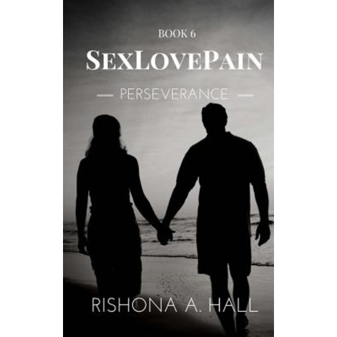 Sexlovepain: Perseverance Paperback, Createspace Independent Publishing Platform
