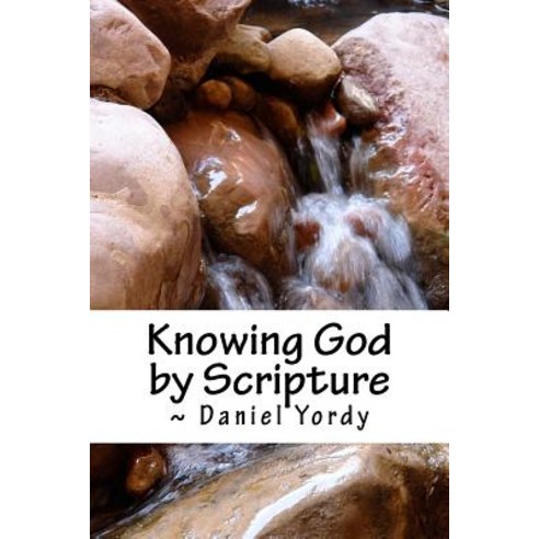 Knowing God by Scripture Paperback, Createspace Independent Publishing Platform