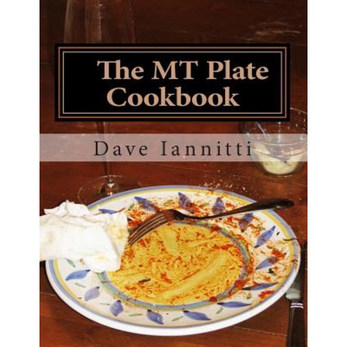 The MT Plate Cookbook Paperback, Createspace Independent Publishing Platform