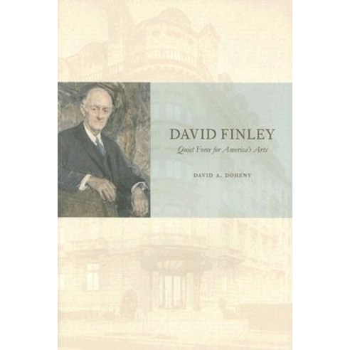David Finley: Quiet Force for America''s Arts Hardcover, University of Virginia Press