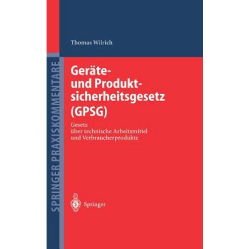 Gerate- Und Produktsicherheitsgesetz (Gpsg): Gesetz Uber Technische Arbeitsmittel Und Verbraucherprodukte Hardcover, Springer