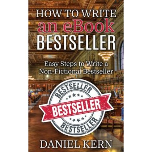 How to Write an eBook Bestseller: Easy Steps to Write a Non-Fictional Bestseller Paperback, Createspace Independent Publishing Platform