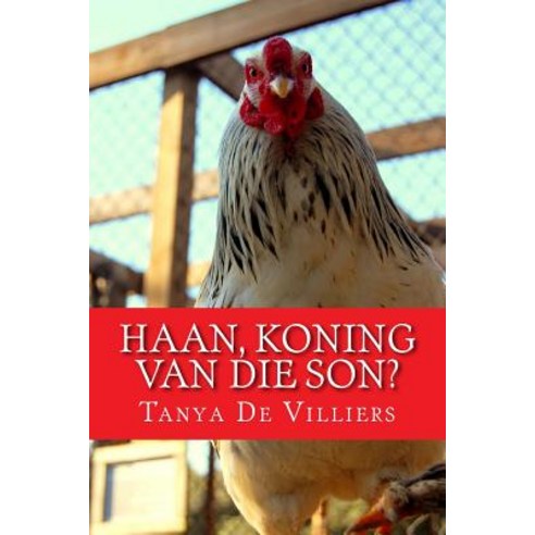 Haan Koning Van Die Son? Paperback, Createspace Independent Publishing Platform