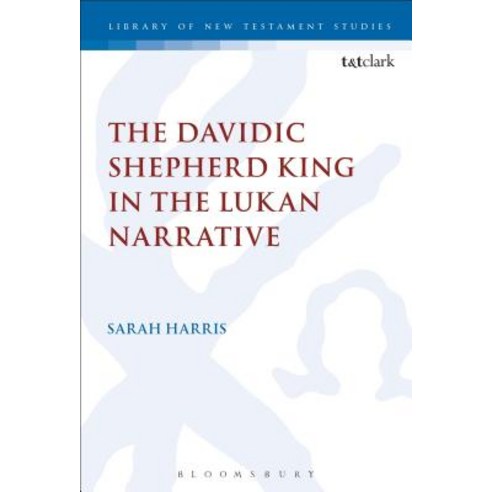 The Davidic Shepherd King in the Lukan Narrative Hardcover, Bloomsbury Publishing PLC