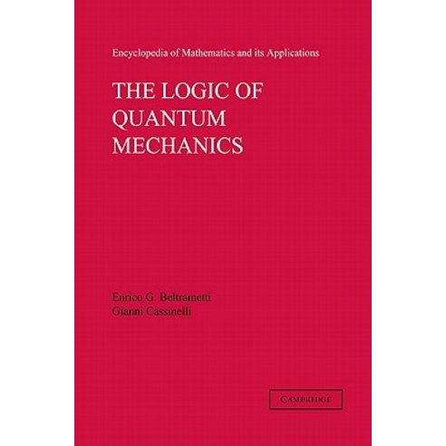 The Logic of Quantum Mechanics:Volume 15, Cambridge University Press