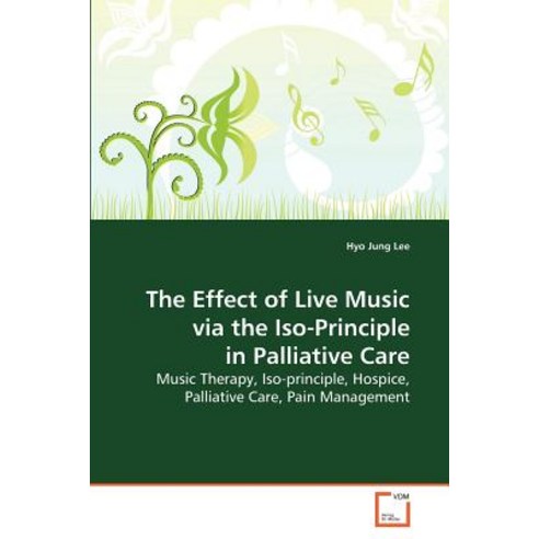 The Effect of Live Music Via the ISO-Principle in Palliative Care Paperback, VDM Verlag