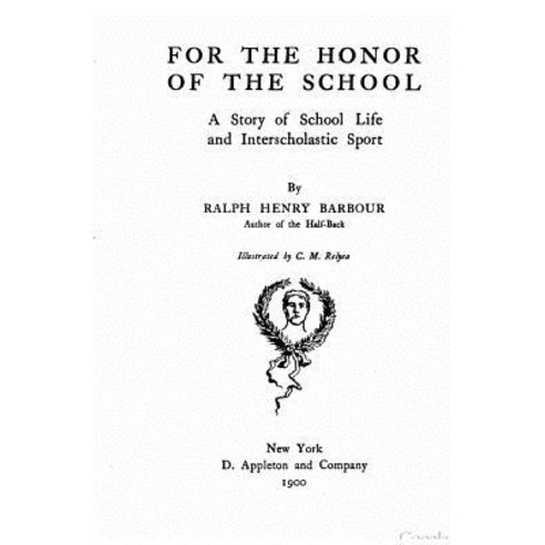 For the Honor of the School a Story of School Life and Interscholastic Sport Paperback, Createspace Independent Publishing Platform