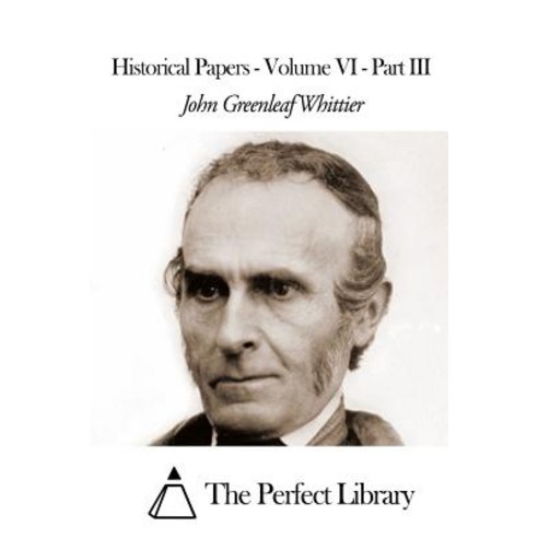 Historical Papers - Volume VI - Part III Paperback, Createspace Independent Publishing Platform