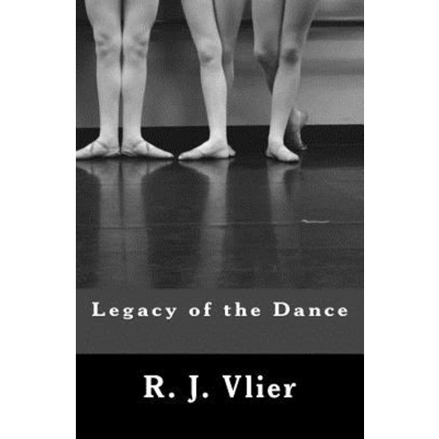 Legacy of the Dance Paperback, Createspace Independent Publishing Platform