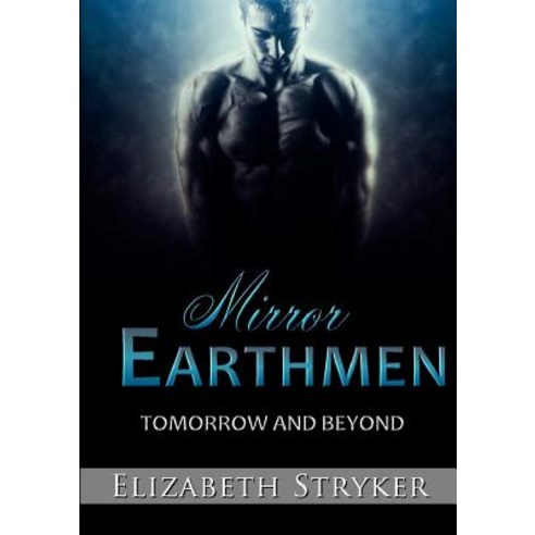 Mirror Earthmen: Tomorrow and Beyond Paperback, Lulu.com