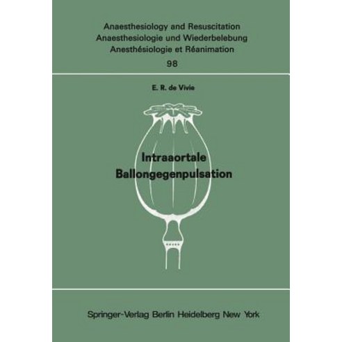 Intraaortale Ballongegenpulsation: Experimentelle Untersuchungen Zur Frage Des Wirkungsspektrums Und Der Klinischen Indikation Paperback, Springer