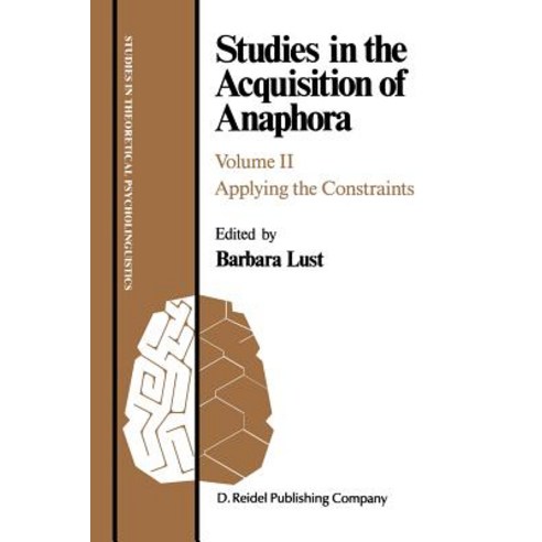 Studies in the Acquisition of Anaphora: Applying the Constraints Paperback, Springer