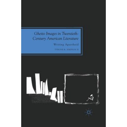 Ghetto Images in Twentieth-Century American Literature: Writing Apartheid Paperback, Palgrave MacMillan
