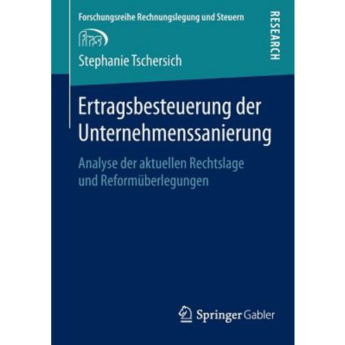 Ertragsbesteuerung Der Unternehmenssanierung: Analyse Der Aktuellen Rechtslage Und Reformuberlegungen Paperback, Springer Gabler