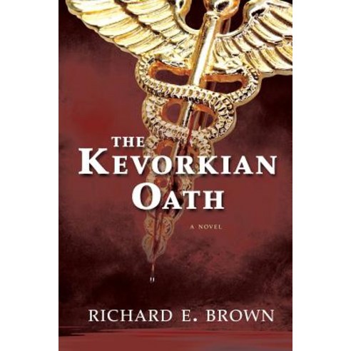 The Kevorkian Oath Paperback, Richard E. Brown, MD