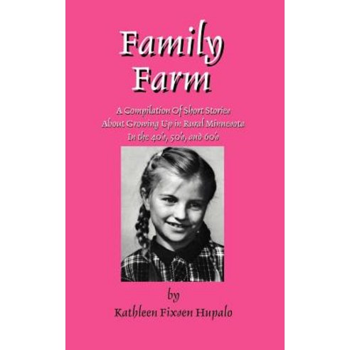 Family Farm: A Compilation of Short Stories about Growing Up in Rural Minnesota in the 40''s 50''s and 60''s Paperback, HCM Publishing