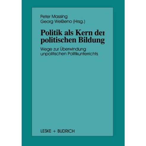 Politik ALS Kern Der Politischen Bildung: Wege Zur Uberwindung ...