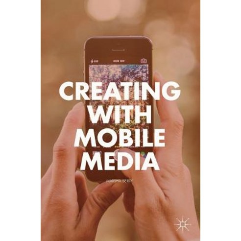 Creating with Mobile Media Hardcover, Palgrave MacMillan