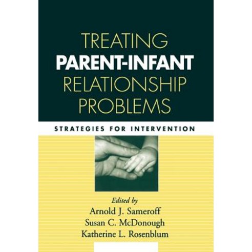 Treating Parent-Infant Relationship Problems: Strategies for Intervention Hardcover, Guilford Publications