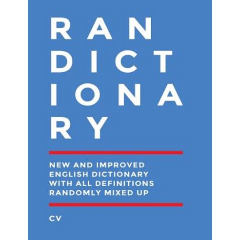 Randictionary: The New and Improved English Dictionary with All Definitions Randomly Mixed Up Paperback, Createspace Independent Publishing Platform