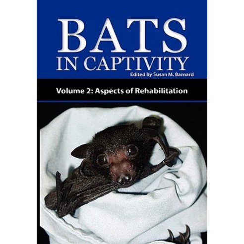 Bats in Captivity - Volume 2: Aspects of Rehabilitation Paperback, Logos Press