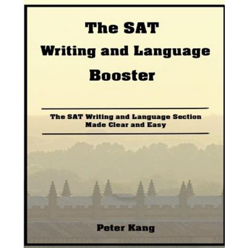 The SAT Writing and Language Booster: Increase Your SAT Writing and Language Score 80+ Points Paperback, Createspace Independent Publishing Platform