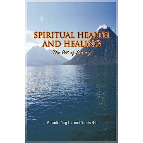 Spiritual Health and Healing: The Art of Living Paperback, Trafford Publishing