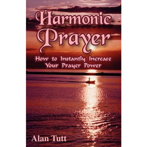 Harmonic Prayer: How to Instantly Increase Your Prayer Power Paperback, Powerkeys Publishing