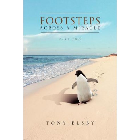 Footsteps Across a Miracle: Part Two Paperback, Xlibris Corporation