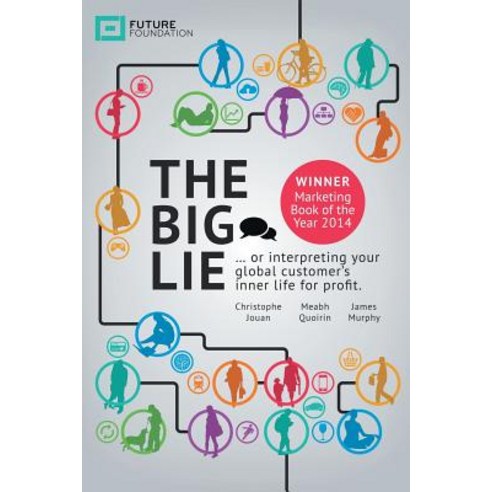 The Big Lie: . . . or Interpreting Your Global Customer''s Inner Life for Profit Paperback, Balboa Press