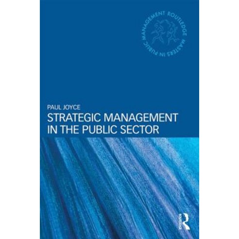 Strategic Management in the Public Sector Paperback, Routledge