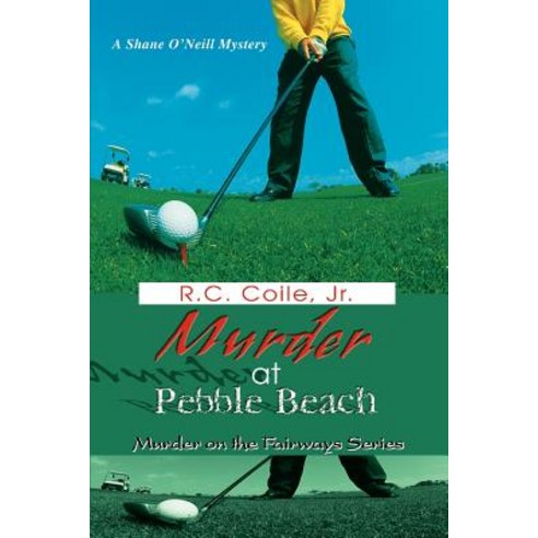 Murder at Pebble Beach: Murder on the Fairways Series Paperback, iUniverse