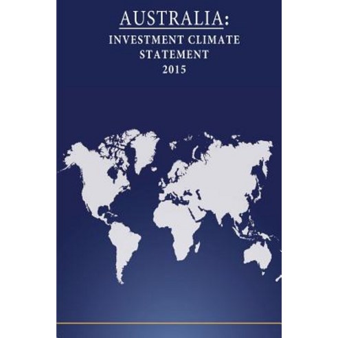 Australia: Investment Climate Statement 2015 Paperback, Createspace Independent Publishing Platform