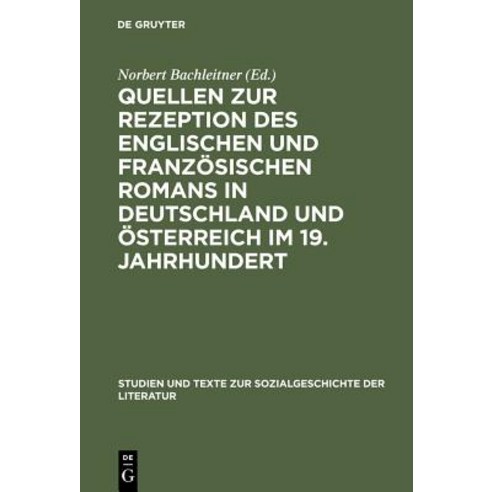 Quellen Zur Rezeption Des Englischen Und Franzosischen Romans in Deutschland Und Osterreich Im 19. Jahrhundert Hardcover, de Gruyter