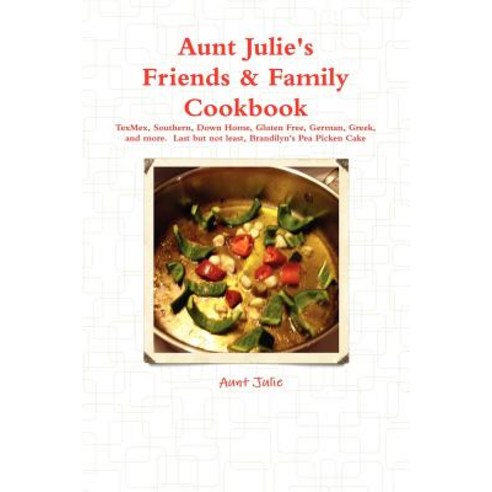 Julie''s Friends & Family Cookbook Paperback, Lulu.com