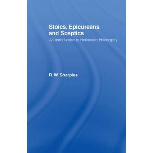 Stoics Epicureans and Sceptics: An Introduction to Hellenistic Philosophy Paperback, Taylor and Francis