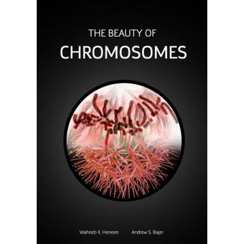 The Beauty of Chromosomes Paperback, Createspace Independent Publishing Platform
