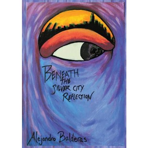 Beneath the Silver City Reflection Paperback, Alejandro Balderas