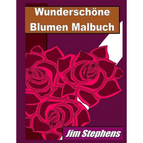 Wunderschone Blumen Malbuch Paperback, Createspace Independent Publishing Platform