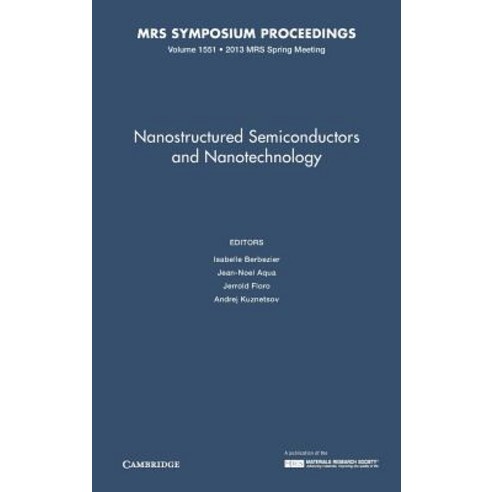 Nanostructured Semiconductors and Nanotechnology: Volume 1551 Hardcover, Materials Research Society