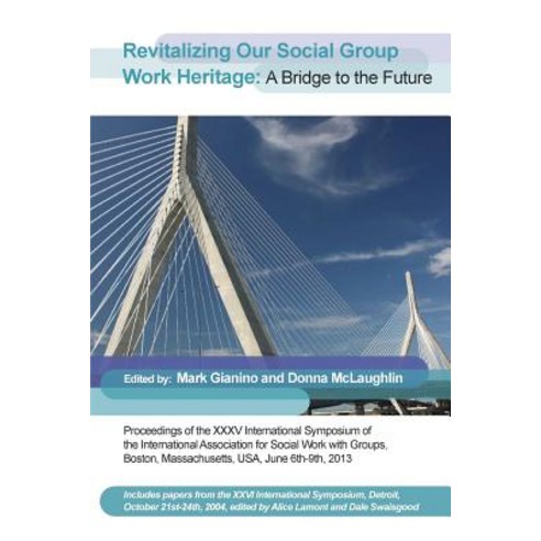 Revitalizing Our Social Group Work Heritage: A Bridge to the Future Paperback, Whiting & Birch Ltd