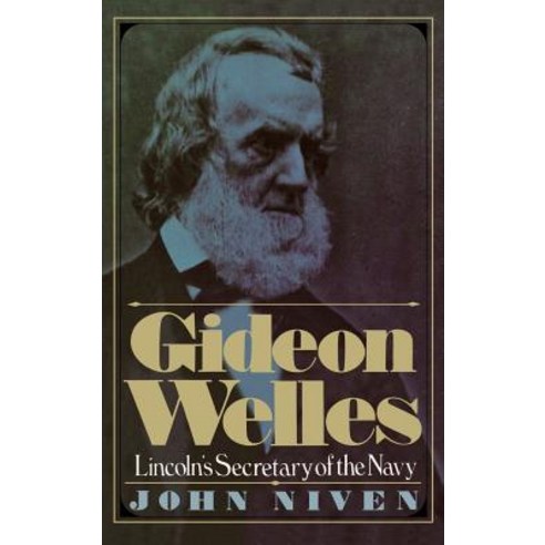 Gideon Welles; Lincoln''s Secretary of the Navy Hardcover, Oxford University Press, USA
