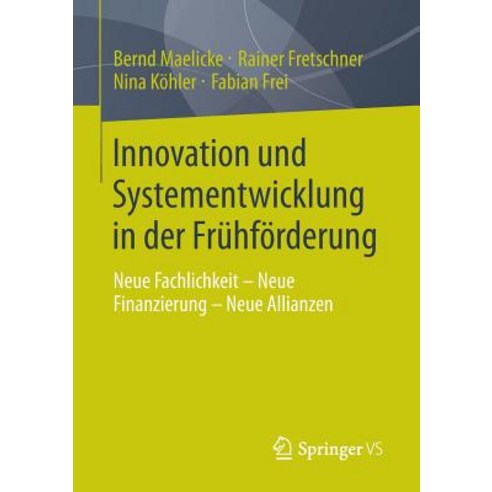 Innovation Und Systementwicklung in Der Fruhforderung: Neue Fachlichkeit - Neue Finanzierung - Neue Allianzen Paperback, Springer vs