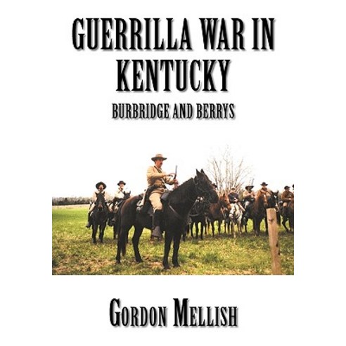 Guerrilla War in Kentucky: Burbridge and Berrys Paperback, Trafford Publishing