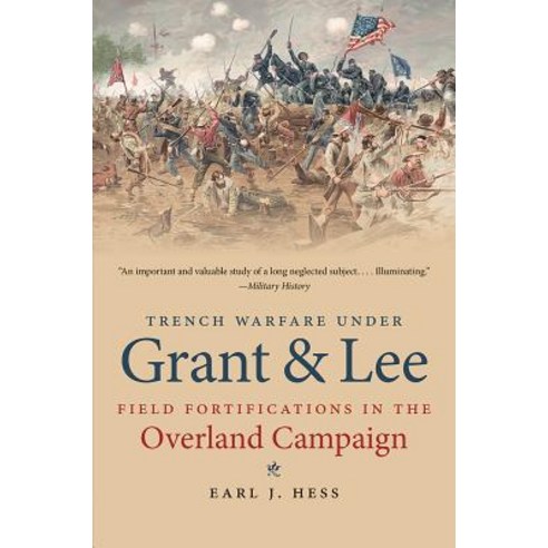 Trench Warfare Under Grant & Lee: Field Fortifications in the Overland Campaign Paperback, University of North Carolina Press