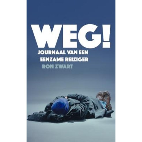 Weg!: Journaal Van Een Eenzame Reiziger Paperback, Createspace Independent Publishing Platform