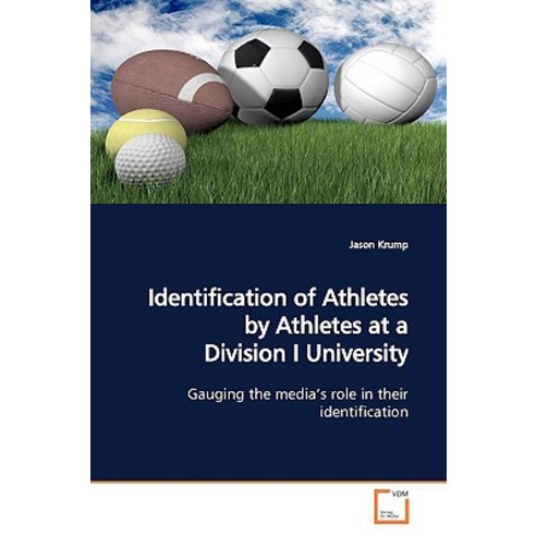 Identification of Athletes by Athletes at a Division I University Paperback, VDM Verlag